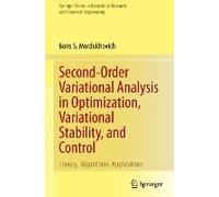 Second-Order Variational Analysis In Optimization, Variational Stability, And Control