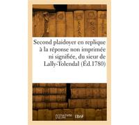 Second plaidoyer en replique à la réponse non imprimée ni signifiée, du sieur de Lally-Tolendal - Jean-Jacques Duval Eprémesnil - Hachette Bnf - broché - Livre