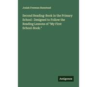 Second Reading-Book in the Primary School : Designed to Follow the Reading Lessons of "My First School-Book."