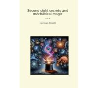 Second sight secrets and mechanical magic (Classic Books)