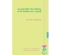 Second Sight: The Making of the Brahan Seer Legend
