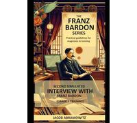 SECOND SIMULATED INTERVIEW WITH FRANZ BARDON: BOOK 9 OF THE FRANZ BARDON SERIES