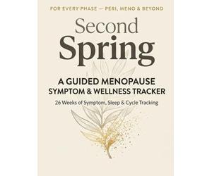 Second Spring: A Guided Menopause Symptom & Wellness Tracker - 26 Weeks of Hot Flash, Sleep, Mood & Cycle Tracking with Doctor Visit Prep