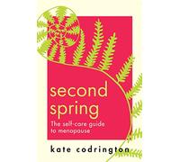Second Spring: The Self-care Guide to Menopause