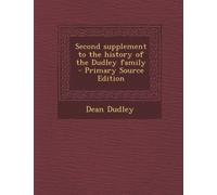 Second Supplement to the History of the Dudley Family