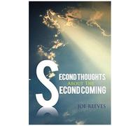 Second Thoughts About The Second Coming
