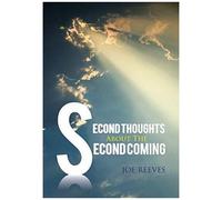 Second Thoughts About The Second Coming