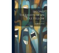 Second Thoughts Of An Idle Fellow