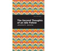 Second Thoughts of an Idle Fellow by Jerome K. Jerome Jerome K. Jerome (Auteur)