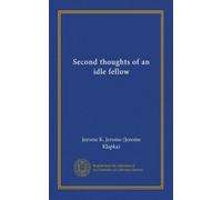 Second thoughts of an idle fellow (Vol-1)