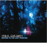 Second To The Last Frontier by Feral Children (2008-07-08)