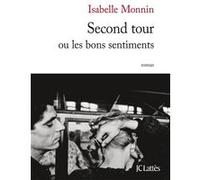 Second tour ou les bons sentiments Isabelle Monnin (Auteur)