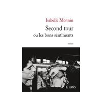Second tour ou les bons sentiments - Isabelle Monnin - Lattes - broché - Roman