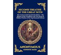 Second Treatise of the Great Seth: The Controversial Gnostic Revelation - The Illusion of the Crucifixion, the True Savior & Hidden Wisdom of the Nag ... (Deluxe Hardcover Edition For Easy Reading)