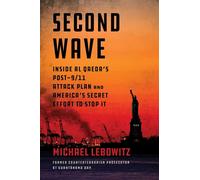 Second Wave Inside Al Qaeda's Post-9/11 Attack Plan and America's Secret Effort to Stop It - Michael Lebowitz - Diversion Books - ebook (ePub) - Livre
