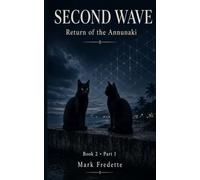 SECOND WAVE: Return of the Annunaki Book 2 • Part 1