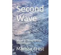 Second Wave: Sequel To Flying Through The Elements