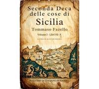 Seconda Deca delle cose di Sicilia Volume 2: Libri VII - X Edizione inedita in italiano moderno