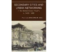 Secondary Cities And Urban Networking In The Indian Ocean Realm, C. 1400-1800