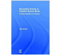 Secondary Drama: A Creative Source Book