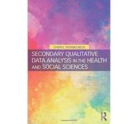Secondary Qualitative Data Analysis in the Health and Social Sciences - [Version Originale] Inconnu (Auteur)