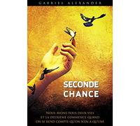 Seconde Chance: Nous avons tous deux vies et la deuxième commence quand on se rend compte qu'on n'en a qu'une