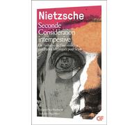 Seconde Considération intempestive - De l'utilité et de l'inconvénient des études historiques pour la vie - Friedrich Nietzsche - Flammarion - Livre