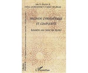 Seconde cybernétique et complexité Rencontres avec Heinz von Foerster - Robert Delorme - L'harmattan - broché - Essai
