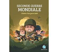 Seconde Guerre Mondiale - L'histoire D'une Guerre Totale