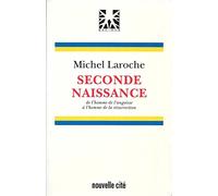 Seconde Naissance. De l'homme de l'angoisse à l'homme de la résurrection