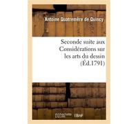 Seconde suite aux Considérations sur les arts du dessin, ou Projet de règlement Pour l'École publique des arts du dessin... - Antoine Quatremere De Quincy - Hachette Bnf - broché - Livre