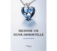 Seconde vie d'une immortelle - Camille Elbaz - Baudelaire - broché - Roman