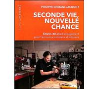 Seconde vie, nouvelle chance - Envie, 40 ans d'engagement pour l'économie circulaire et solidaire - Philippe Chibani-Jacquot - Les Petits Matins - broché - Essai