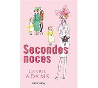 Secondes noces - Carrie Adams - Calmann-Levy - broché - Roman