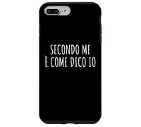 Secondo me è Come dico IO Frase Divertente Ironica Arrogante Coque pour iPhone 7 Plus/8 Plus