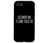 Secondo me è Come dico IO Frase Divertente Ironica Arrogante Coque pour iPhone SE (2020) / 7/8