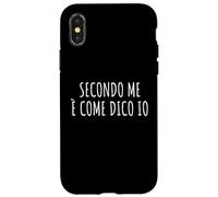 Secondo me è Come dico IO Frase Divertente Ironica Arrogante Coque pour iPhone X/XS