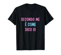Secondo Me È Come Dico IO - Umorismo Testardo Opinione Fort T-Shirt
