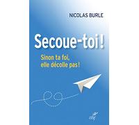 Secoue-toi ! Sinon ta foi, elle décolle pas !