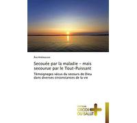 Secouée Par La Maladie - Mais Secourue Par Le Tout-Puissant