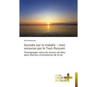 Secouée par la maladie - mais secourue par le tout-puissant Témoignages vécus du secours de Dieu dans diverses circonstances de la vie - ANDREASSON-Å - Croix Du Salut - broché - Essai