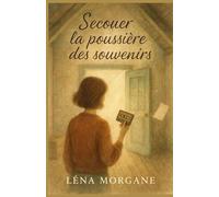 Secouer la poussière des souvenirs: un roman émouvant qui vous rappellera que même les secrets les plus lourds peuvent mener à la lumière.