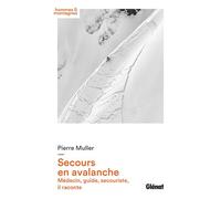Pierre Muller – Secours en avalanche – Médecin, guide, secouriste, il raconte – Broché – Glénat