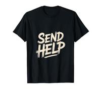 Secours Send Help Demande Aide Humour Noir T-Shirt
