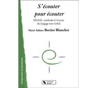 S'ecouter pour ecouter SESAM, méthode à l'écoute du langage non verbal - Marie-Sabine Bertier-Blancher - Chronique Sociale - broché - Guide