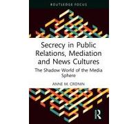 Secrecy In Public Relations, Mediation And News Cultures