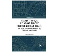 Secrecy, Public Relations And The British Nuclear Debate