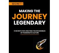 Secret 1 Making the Journey Legendary: Launching the Transformational Journey of Disciple-Making