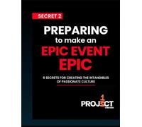 Secret 2 Making Your Epic Event Epic!: All the proven keys to make your event EPIC in all the right ways