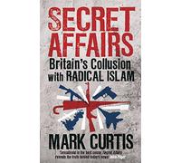 Secret Affairs: Britain's Collusion With Radical Islam
